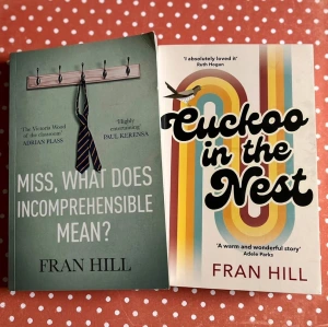 Photos of two book by Fran Hill (1) her memoir, Miss What Does Incomprehensible Means and (2) her debut novel Cuckoo in the Nest